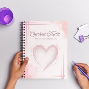 Sacred Truth: A 30-Day Journey to Clarity in Love After Betrayal and Heartbreak