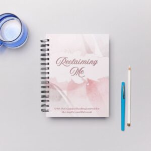 Reclaiming Me: A 90-Day Healing Journal for Moving Beyond Betrayal